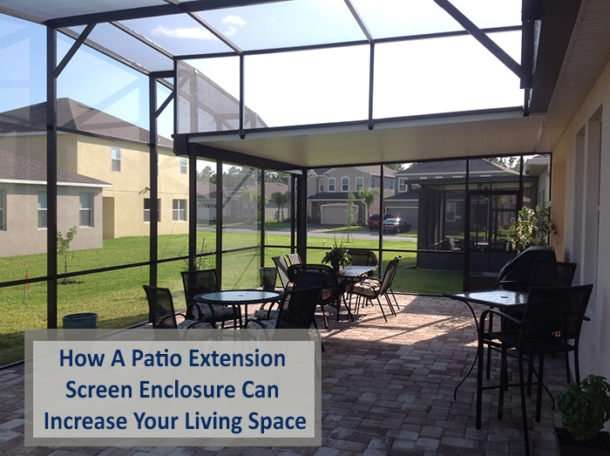How A Patio Extension Screen Enclosure Can Increase Your ...