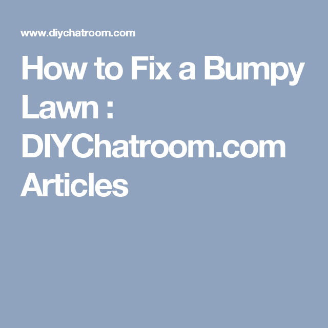 How to Fix a Bumpy Lawn : DIYChatroom.com Articles
