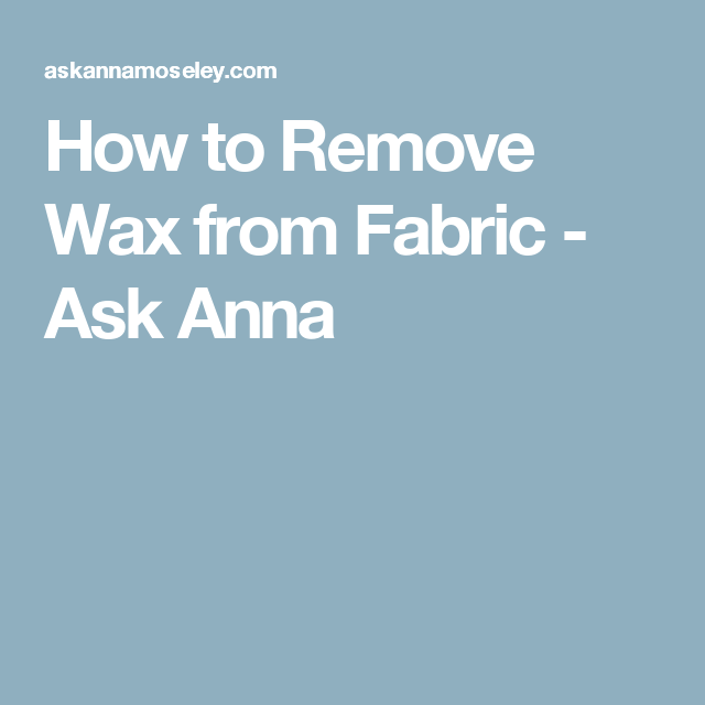 How to Remove Wax from Fabric