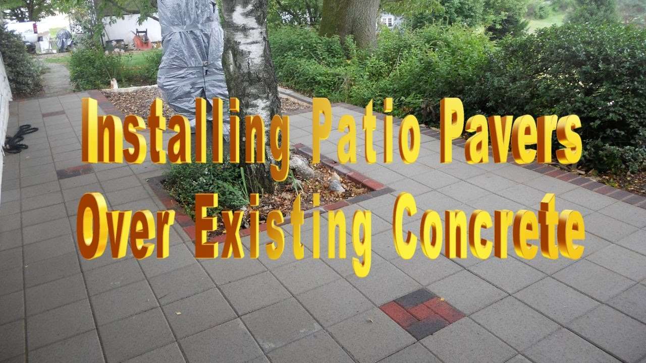 Installing Patio Pavers Over Existing Concrete